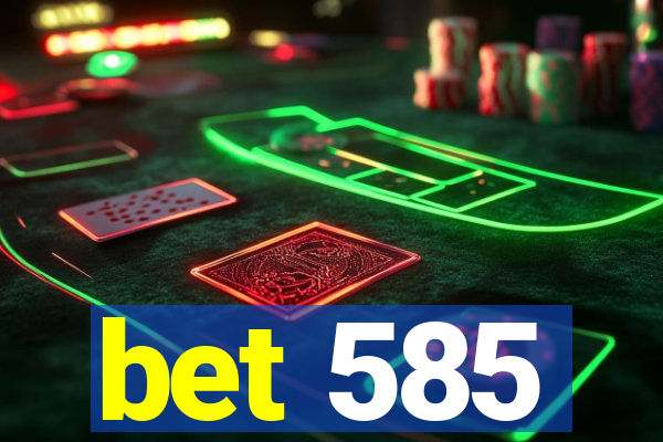 bet 585